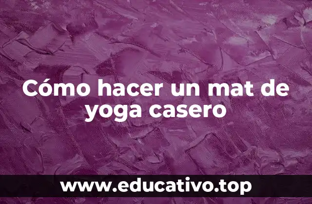 Cómo hacer un mat de yoga casero