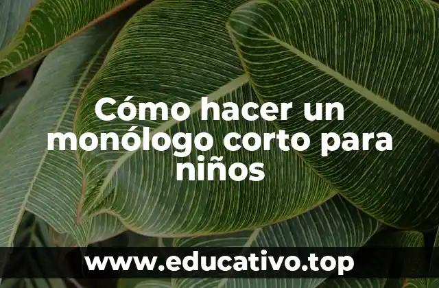 Cómo hacer un monólogo corto para niños