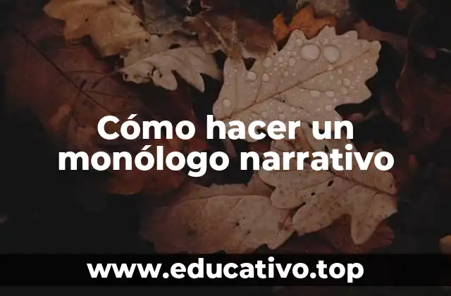 Cómo hacer un monólogo narrativo