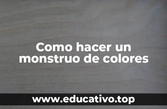 Como hacer un monstruo de colores