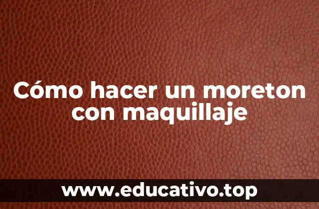 Cómo hacer un moreton con maquillaje