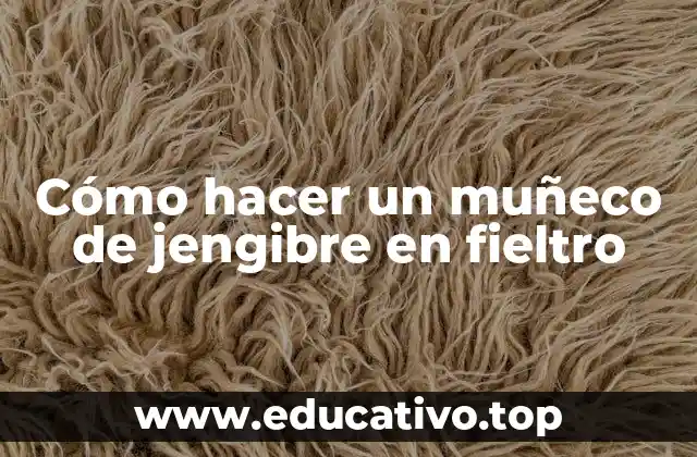 Cómo hacer un muñeco de jengibre en fieltro