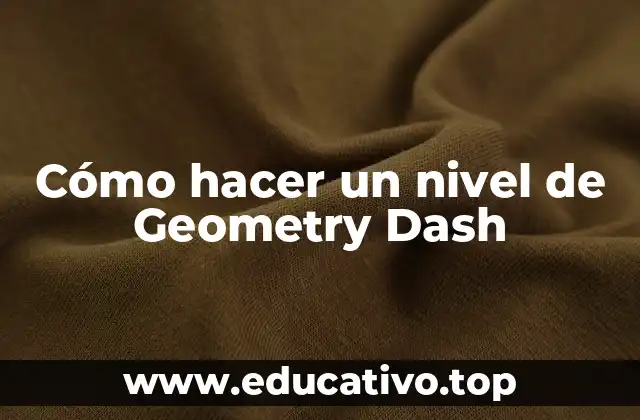 Cómo hacer un nivel de Geometry Dash