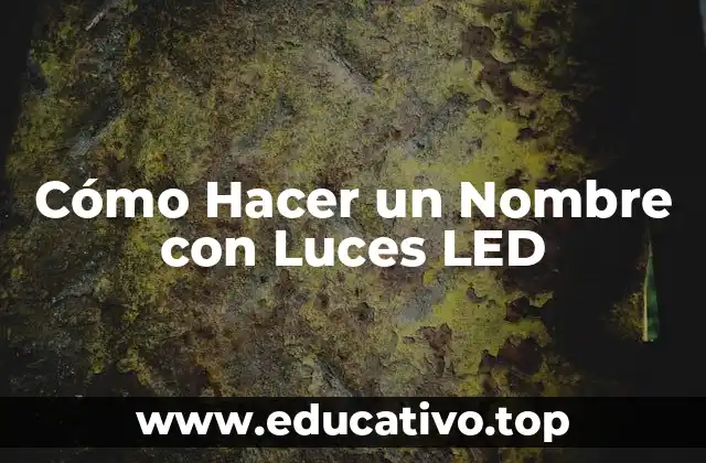 Cómo Hacer un Nombre con Luces LED