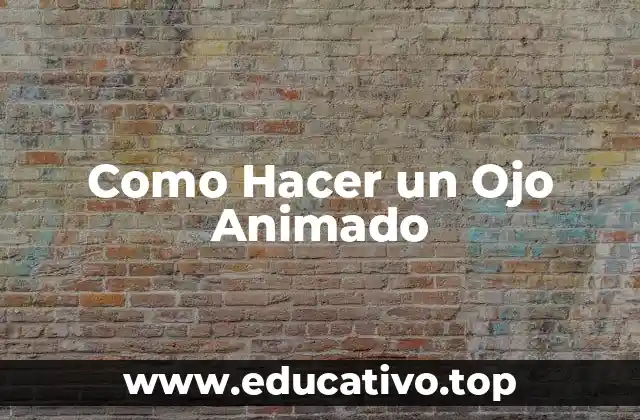 Como Hacer un Ojo Animado