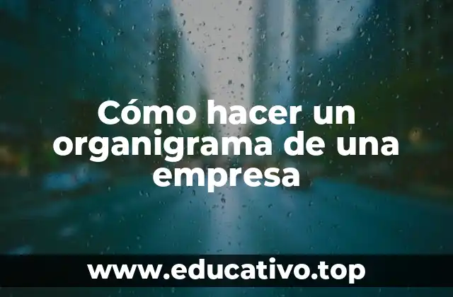 Cómo hacer un organigrama de una empresa