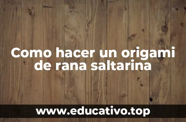 Como hacer un origami de rana saltarina