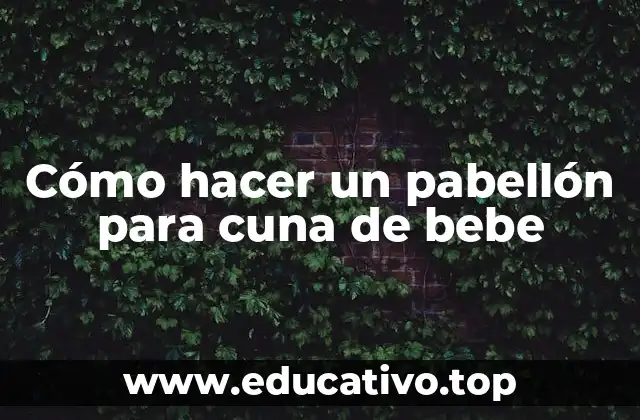 Cómo hacer un pabellón para cuna de bebe