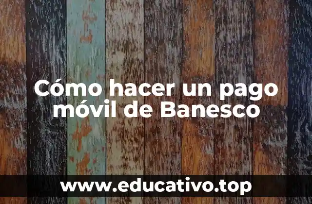 Cómo hacer un pago móvil de Banesco