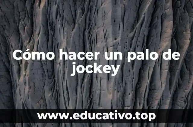Cómo hacer un palo de jockey