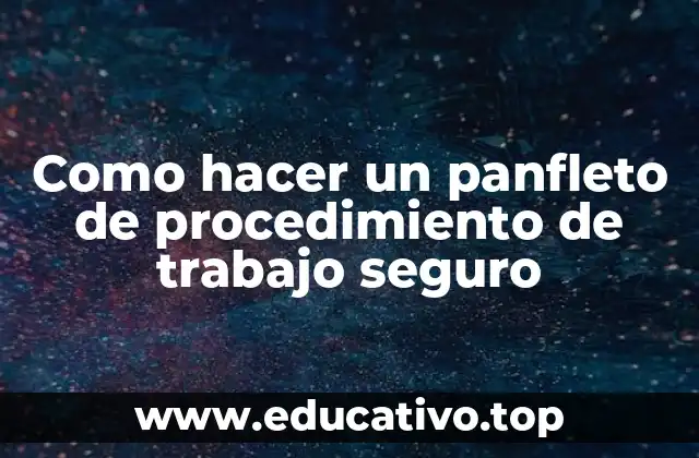 Como hacer un panfleto de procedimiento de trabajo seguro