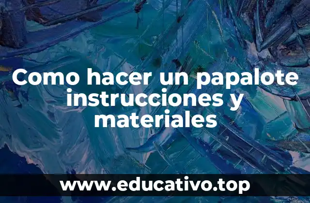 Como hacer un papalote instrucciones y materiales