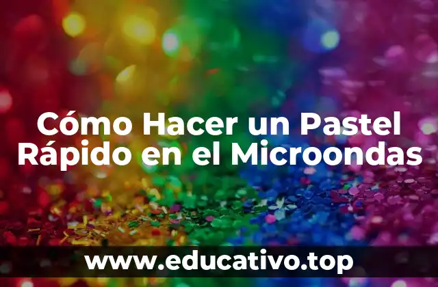 Cómo Hacer un Pastel Rápido en el Microondas