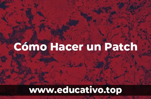 Cómo Hacer un Patch