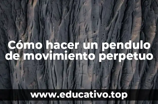 Cómo hacer un pendulo de movimiento perpetuo