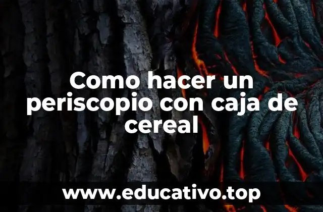 Como hacer un periscopio con caja de cereal