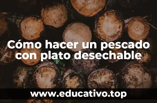 Cómo hacer un pescado con plato desechable