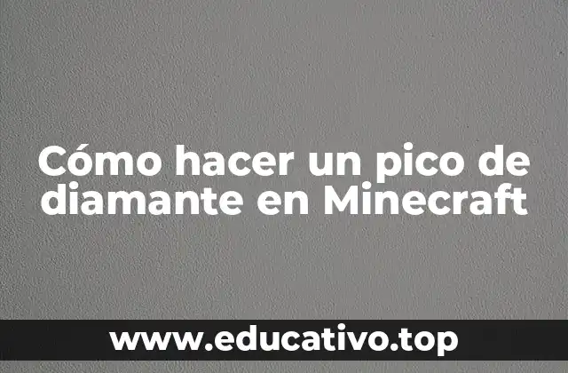 Cómo hacer un pico de diamante en Minecraft