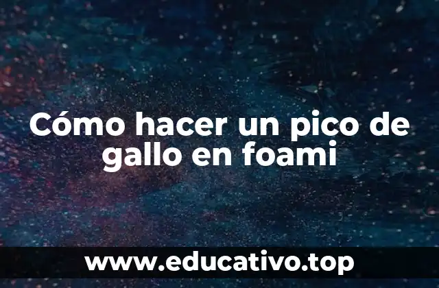 Cómo hacer un pico de gallo en foami