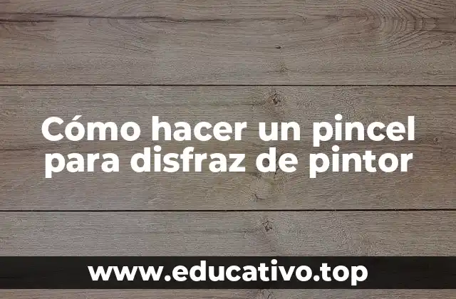 Cómo hacer un pincel para disfraz de pintor