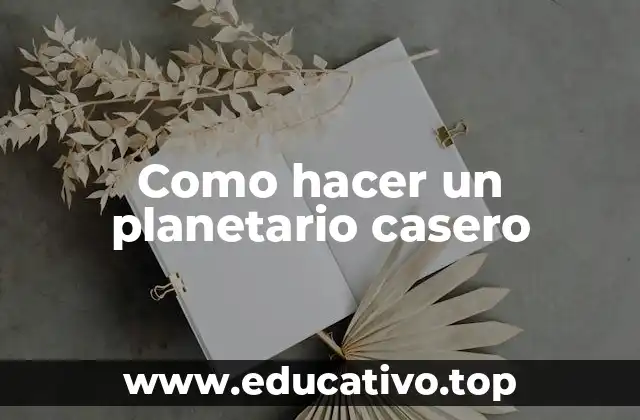Como hacer un planetario casero