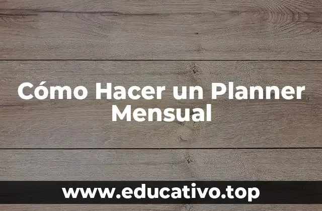 Cómo Hacer un Planner Mensual