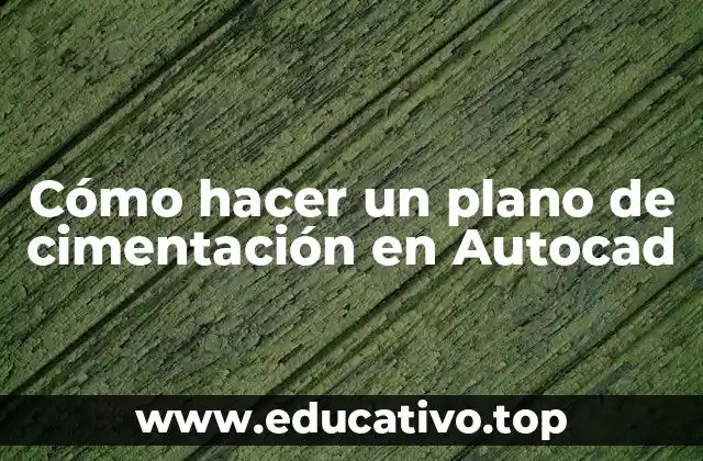 Cómo hacer un plano de cimentación en Autocad