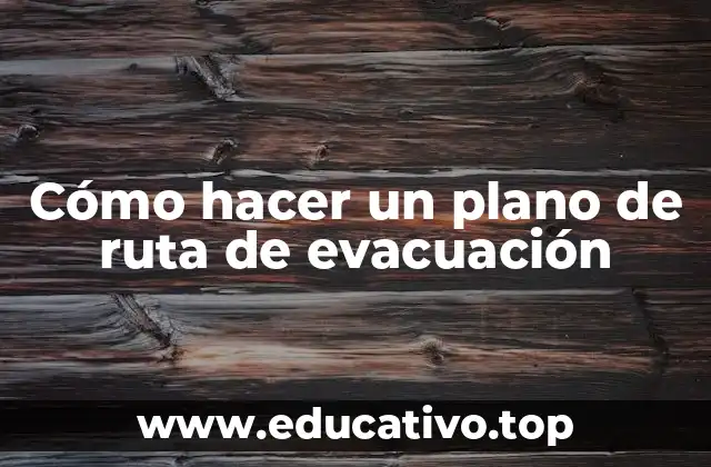 Cómo hacer un plano de ruta de evacuación