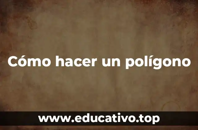 Cómo hacer un polígono