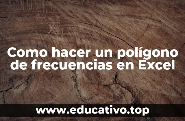 Como hacer un polígono de frecuencias en Excel