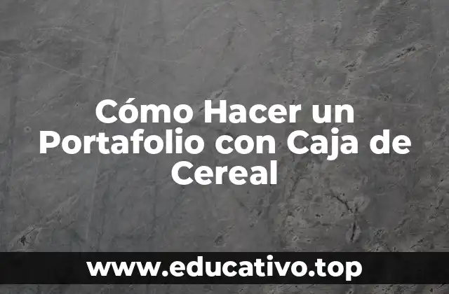 Cómo Hacer un Portafolio con Caja de Cereal