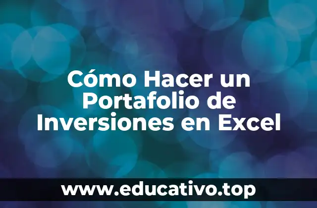 Cómo Hacer un Portafolio de Inversiones en Excel