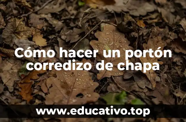 Cómo hacer un portón corredizo de chapa