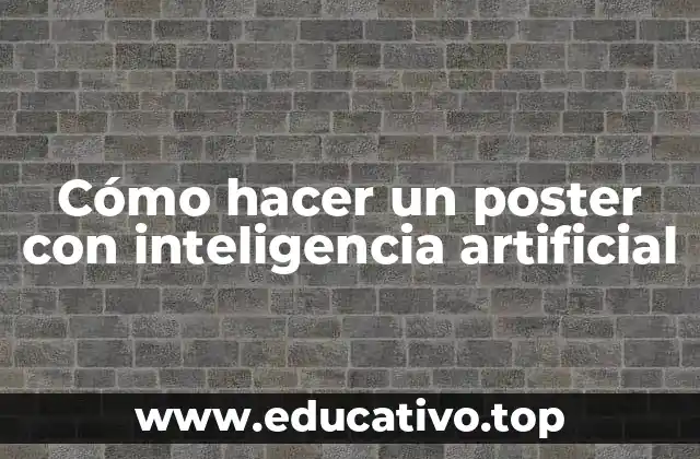 Cómo hacer un poster con inteligencia artificial
