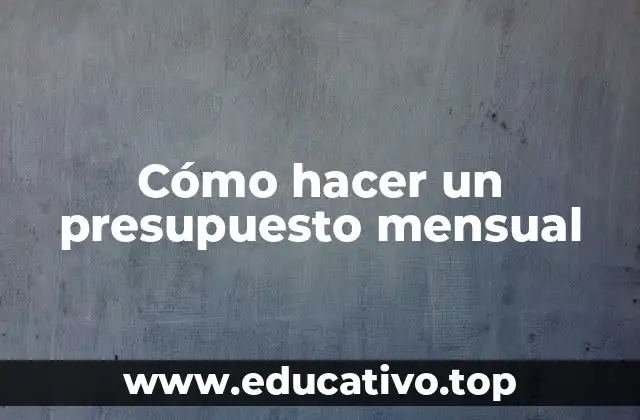 Cómo hacer un presupuesto mensual