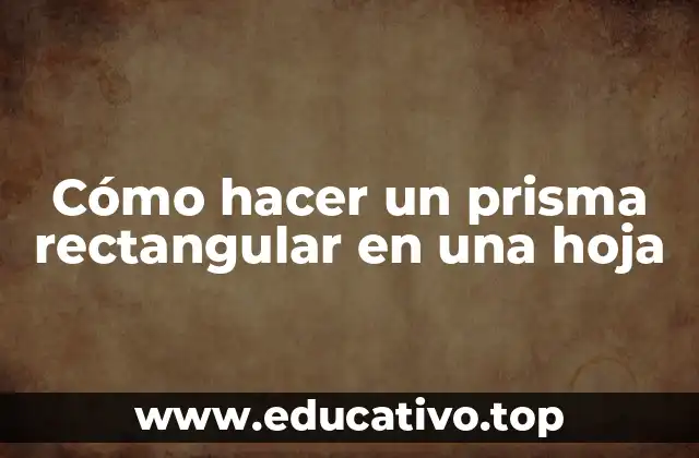 Cómo hacer un prisma rectangular en una hoja