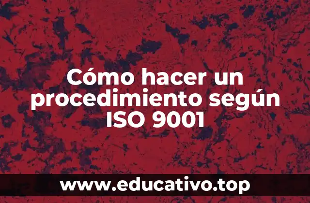 Cómo hacer un procedimiento según ISO 9001