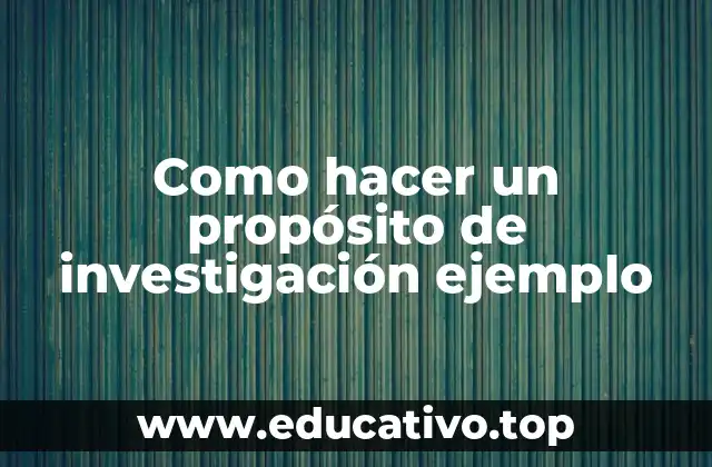 Como hacer un propósito de investigación ejemplo