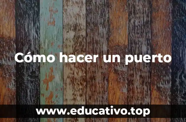 Cómo hacer un puerto