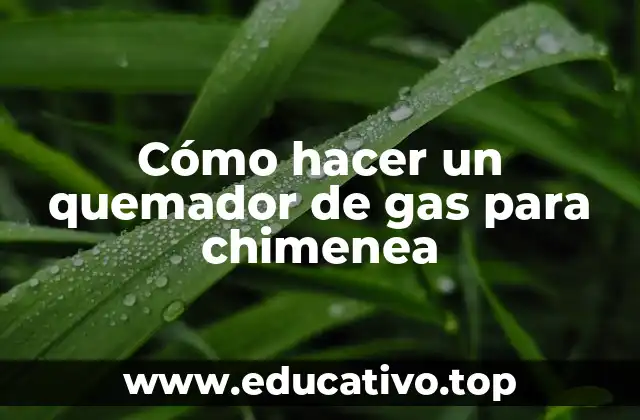 Cómo hacer un quemador de gas para chimenea