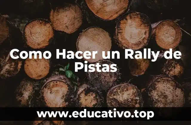 Como Hacer un Rally de Pistas