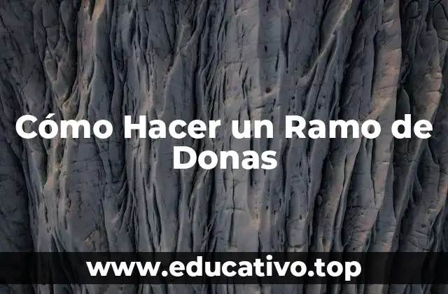 Cómo Hacer un Ramo de Donas