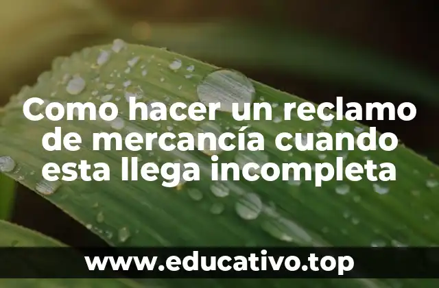 Como hacer un reclamo de mercancía cuando esta llega incompleta