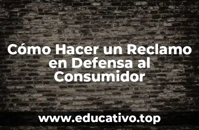 Cómo Hacer un Reclamo en Defensa al Consumidor