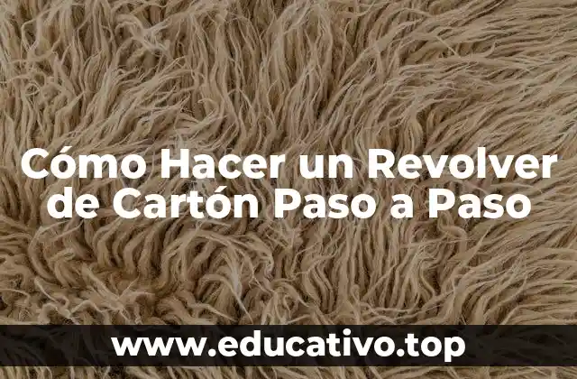 Cómo Hacer un Revolver de Cartón Paso a Paso