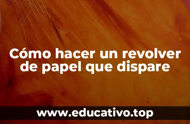 Cómo hacer un revolver de papel que dispare