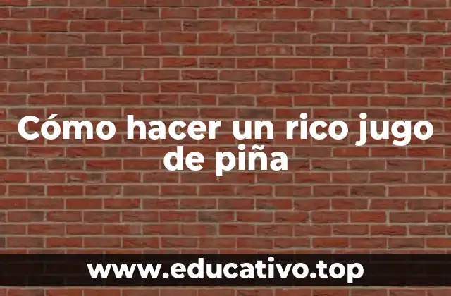 Cómo hacer un rico jugo de piña