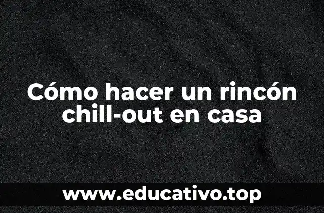 Cómo hacer un rincón chill-out en casa