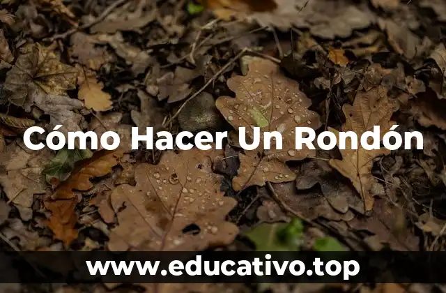 Cómo Hacer Un Rondón