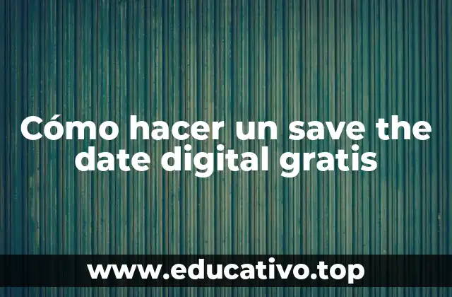 Cómo hacer un save the date digital gratis